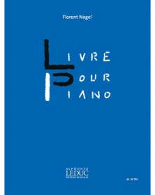 Livre Pour Piano - Florent Nagel - Editions Alphonse Leduc