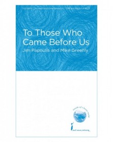 To Those Who Came Before Us