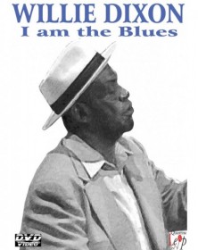 Willie Dixon: I Am the Blues