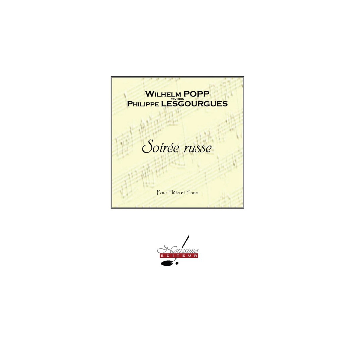 Soirée Russe - Wilhelm Popp - Flute et Piano - Editions Notissimo