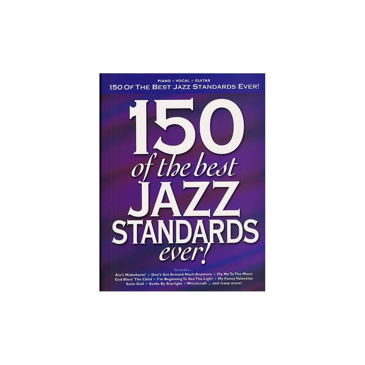 150 Of The Best Jazz Standards Ever - Piano, Voix et Guitare - Hal Leonard