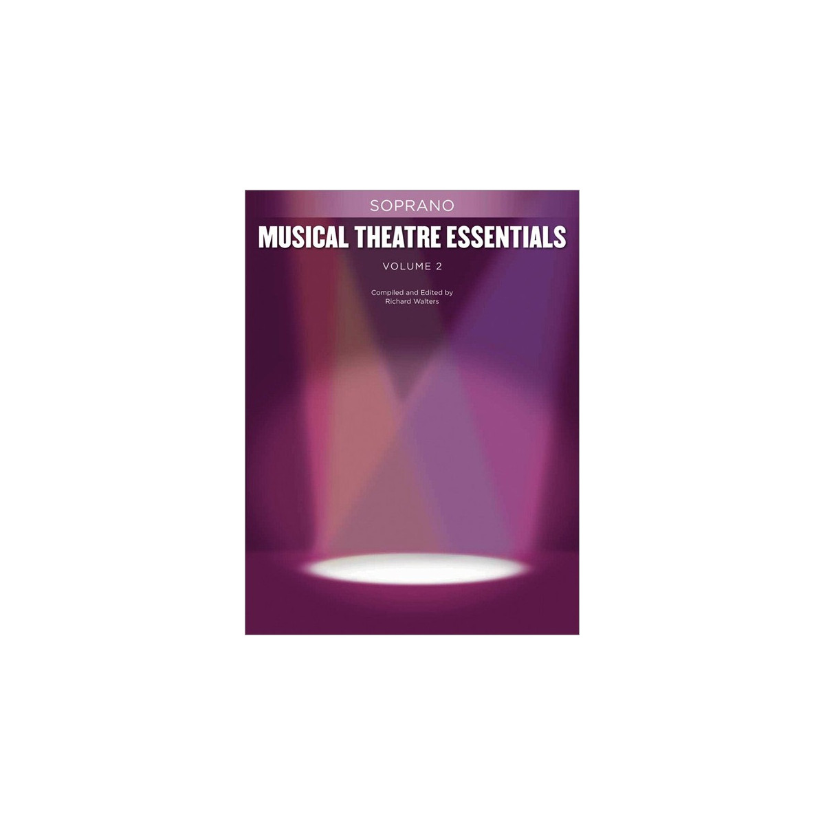 Musical Theatre Essentials: Soprano - Volume 2