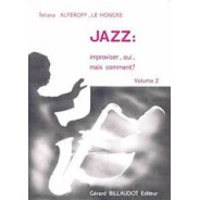 Jazz : Improviser, Oui, Mais Comment - Volume 2