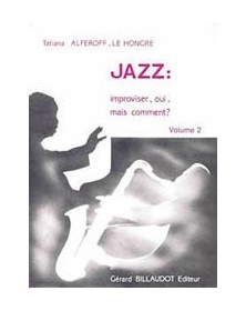 Jazz : Improviser, Oui, Mais Comment - Volume 2