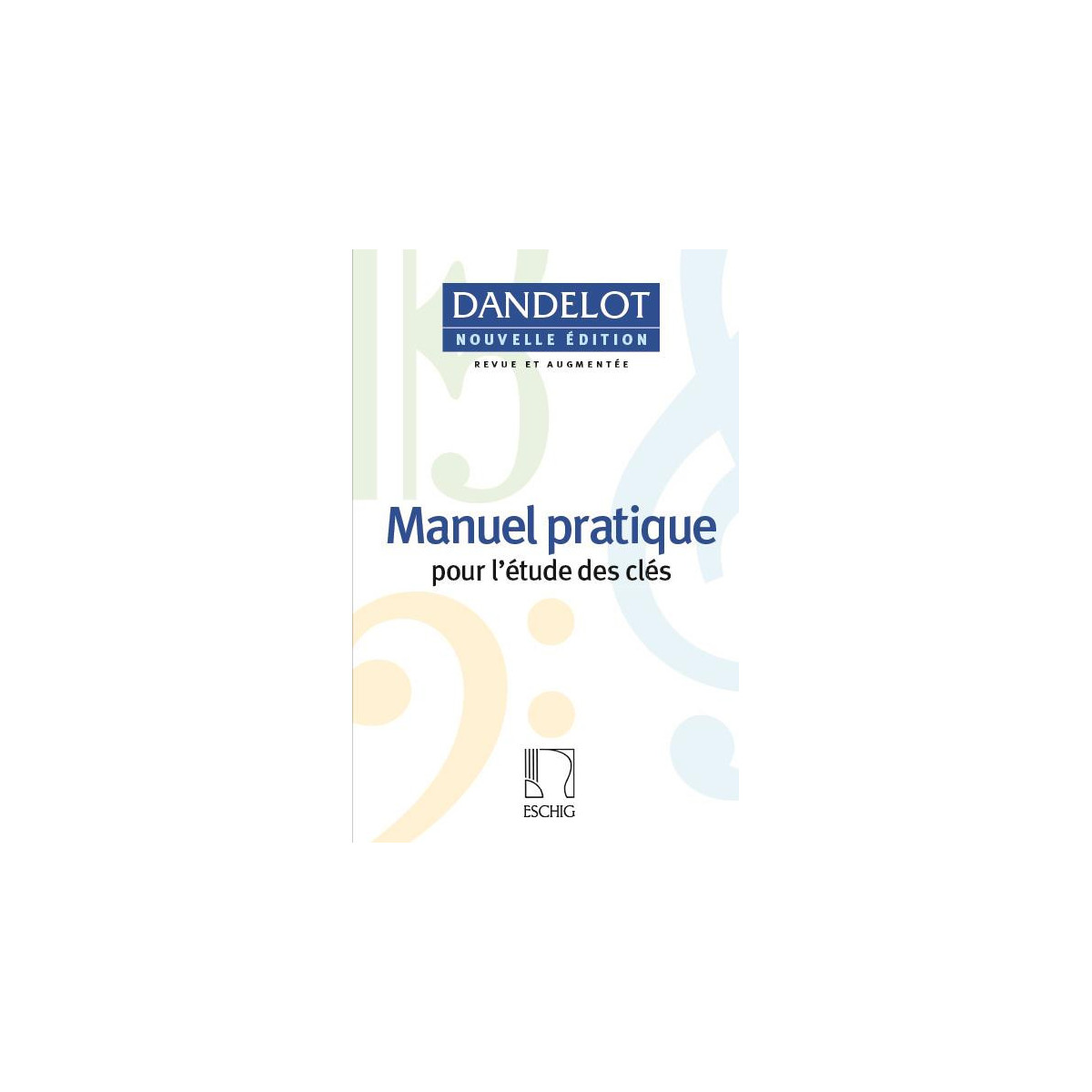 Georges Dandelot : Manuel Pratique pour l'étude des clés - Nouvelle édition