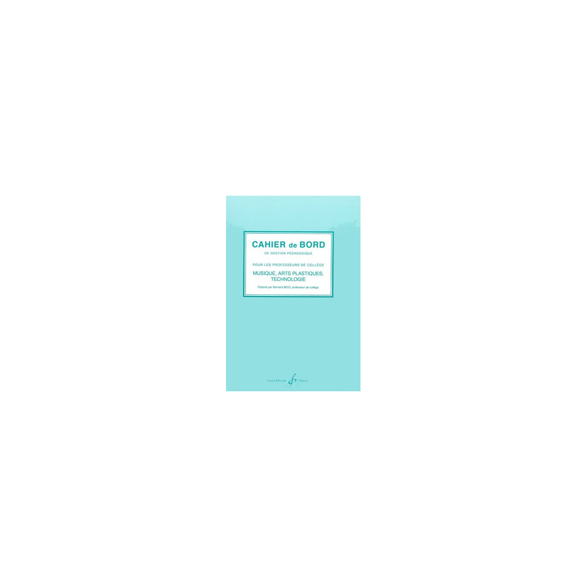 Cahier De Bord De Gestion Pédagogique - Bernard Bigo - Gérard Billaudot