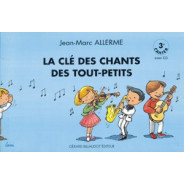 La Cle Des Chants Des Tout Petits - 3E Cahier