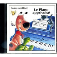 Sophie Allerme : Le Piano Apprivoise Vol.1 - CD d'accompagnement