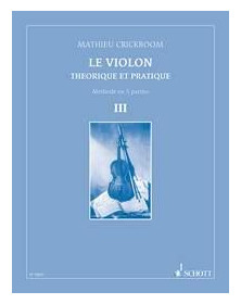 Mathieu Crickboom : Le Violon Volume 3 Théorique et Pratique