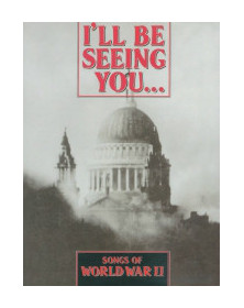 I'll be seeing you/WW2 Songs