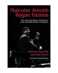 Malcolm Arnold: Rogue Genius
