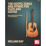 100 Gospel Songs and Hymns for Flute and Guitar