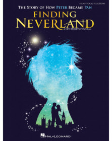 Eliot Kennedy Finding Neverland The Story of How Peter Became Pan   Vocal and Piano Recueil Vocal Selections TV, Film, Comédie m