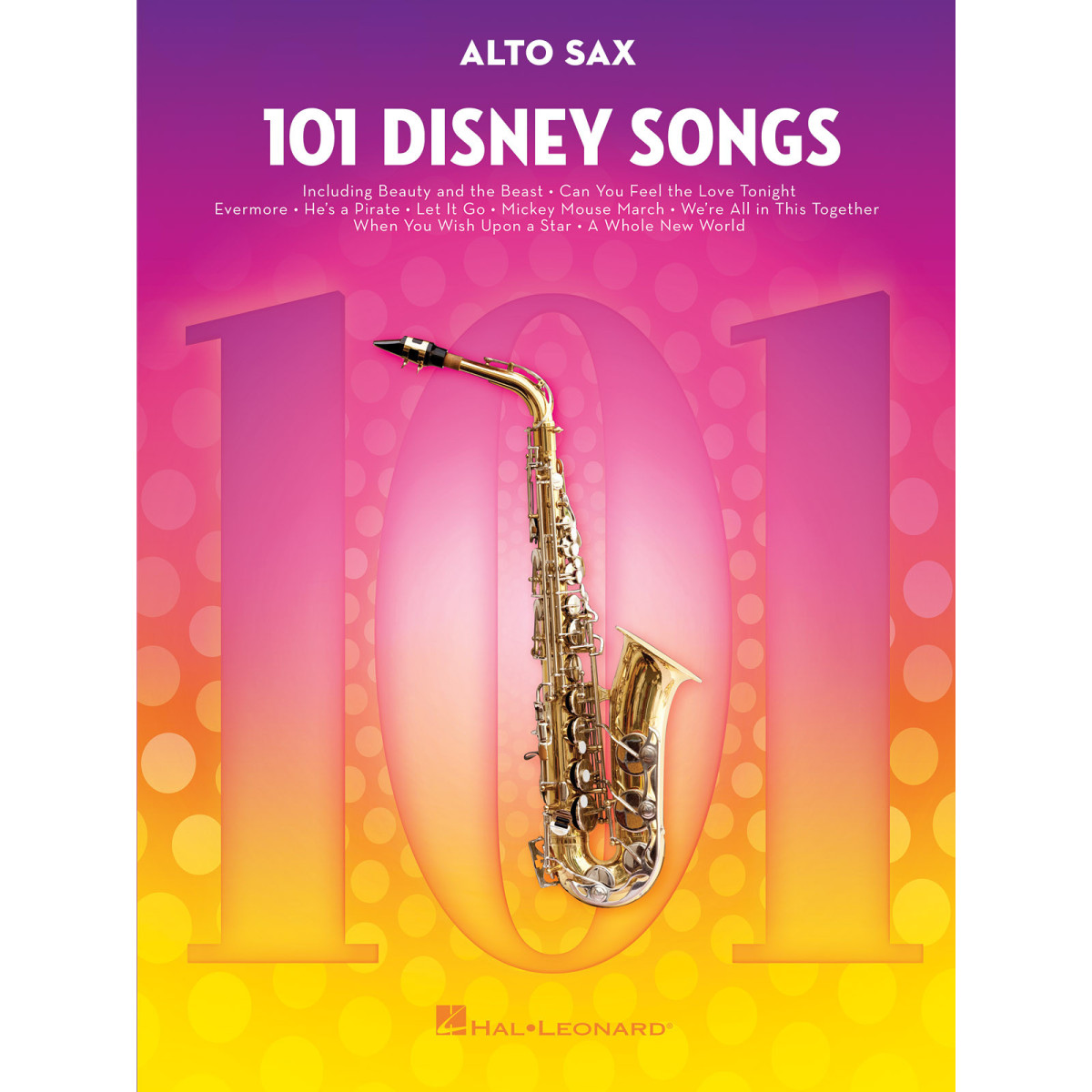 101 Disney Songs for Alto Sax   Saxophone Alto Recueil 101 Songs TV, Film, Comédie musicale   9781540002358 888680707170 HL00244