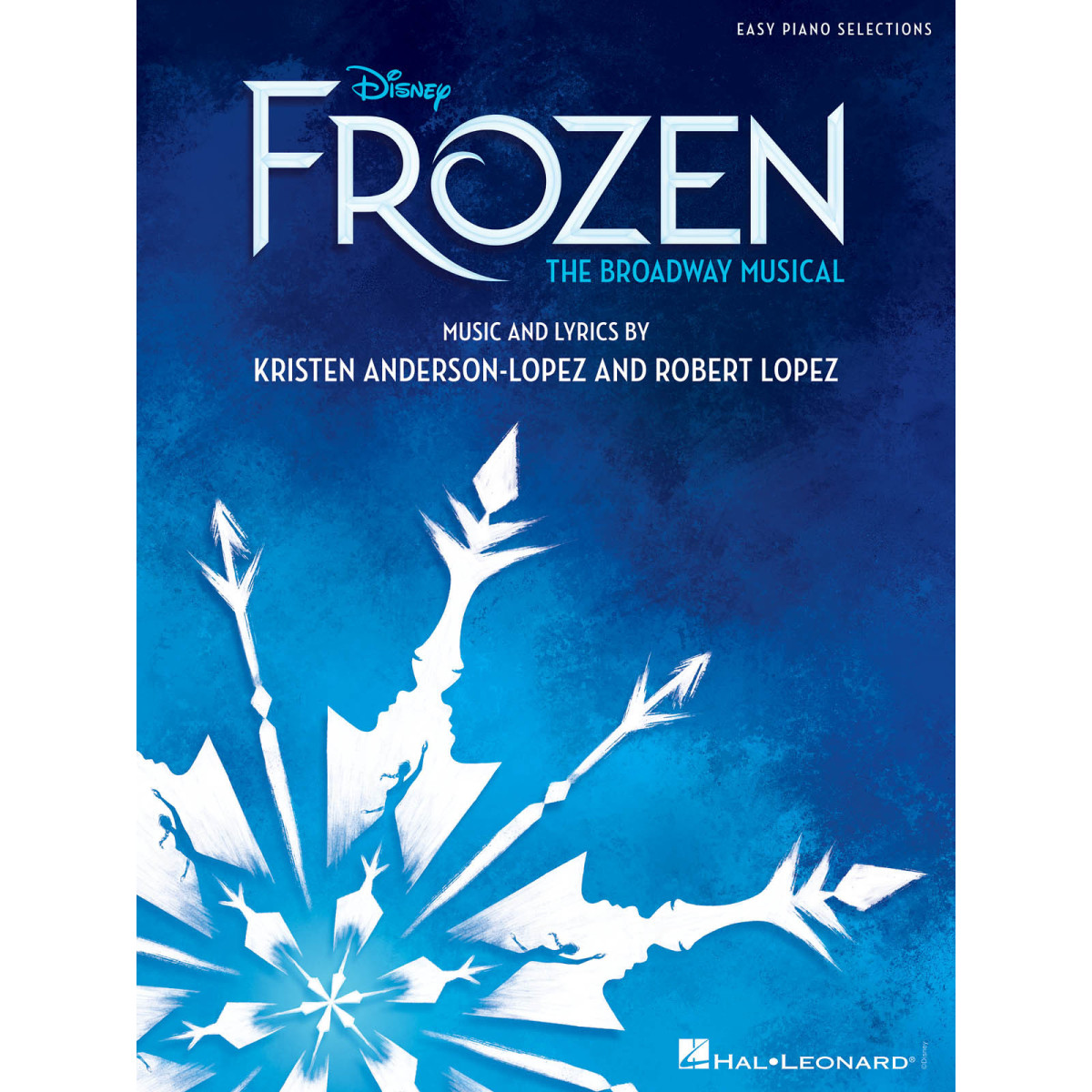 Robert Lopez_Kristen Anderson-Lopez Disney's Frozen - The Broadway Musical Easy Piano Selections   Easy Piano Recueil Easy Piano