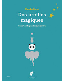 Estelle HUET - Des Oreilles Magiques éditions Henry Lemoine