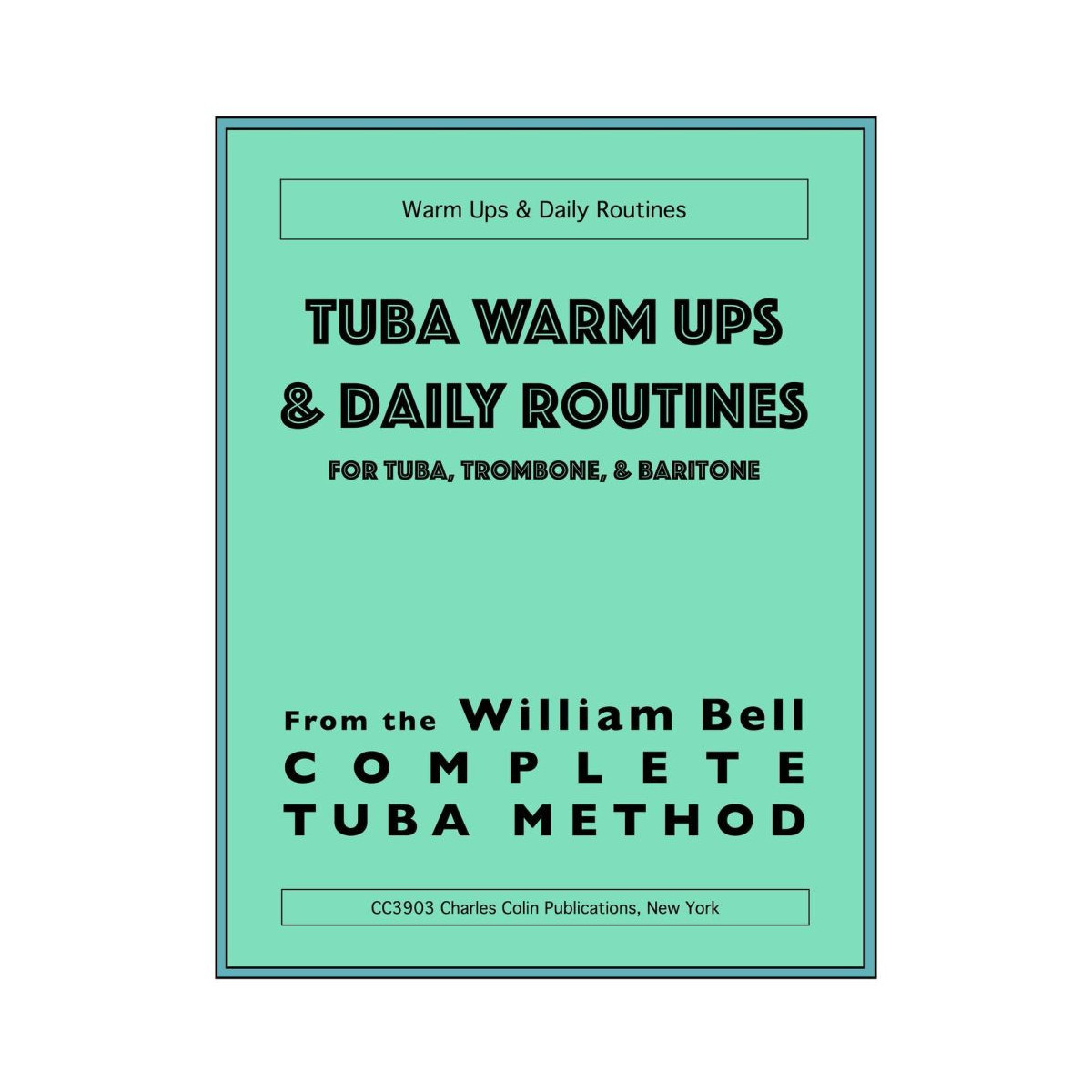 William Bell : Tuba Warm Ups and Daily Routines - Charles Colin