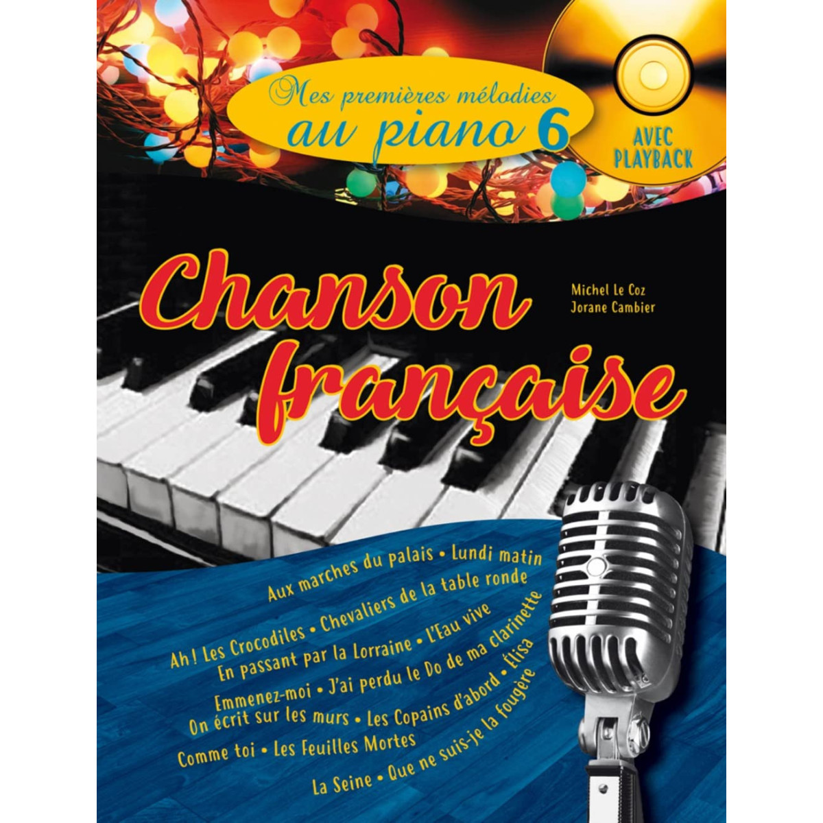 Mes premières mélodies au piano vol 6 : Chansons françaises