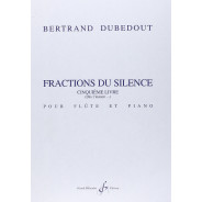 Bertrand Dubedout : Fractions Du Silence - cinquième livre (dès l'instant...)
