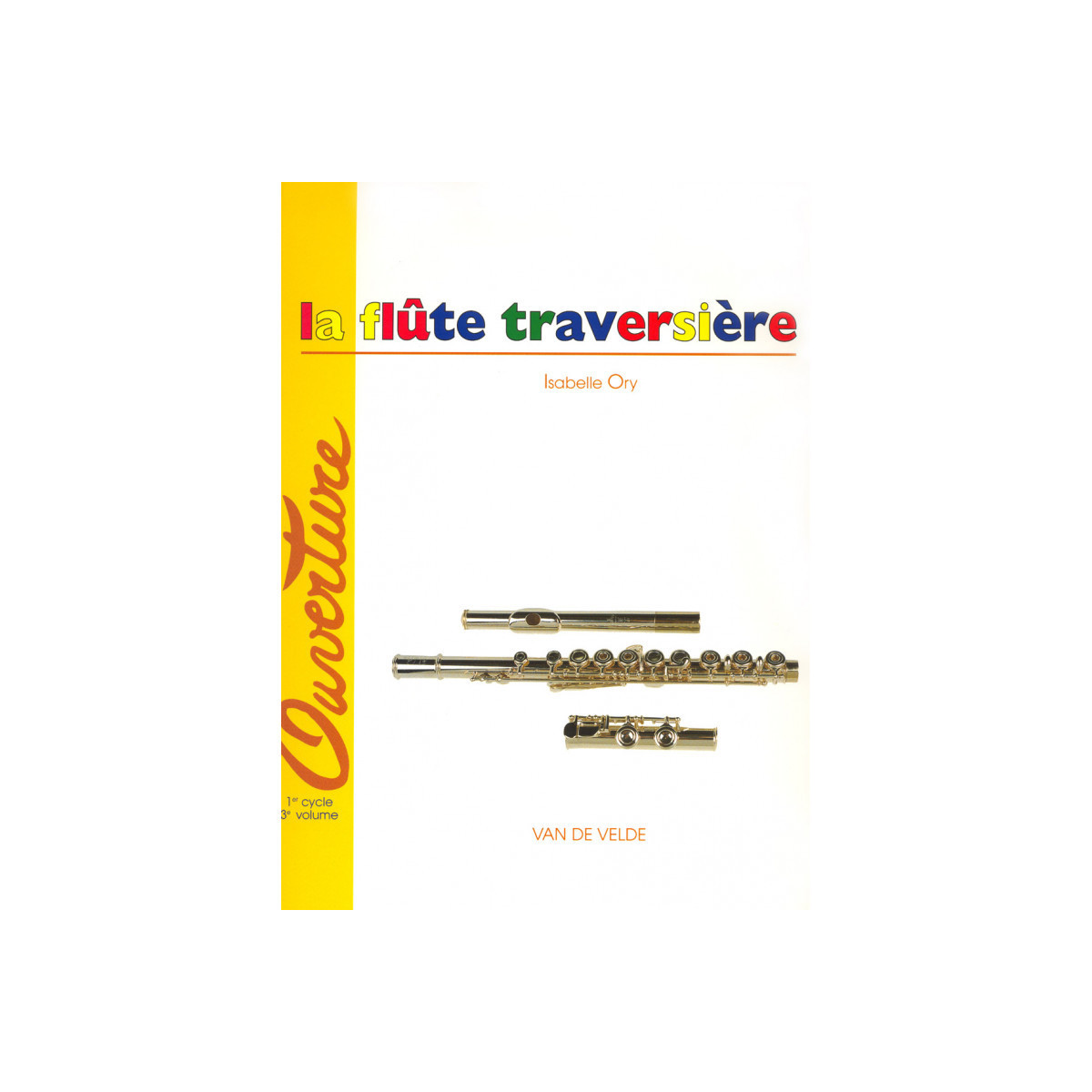 La Flûte Traversière Vol. 3 - Isabelle Ory - Editions Van de Velde