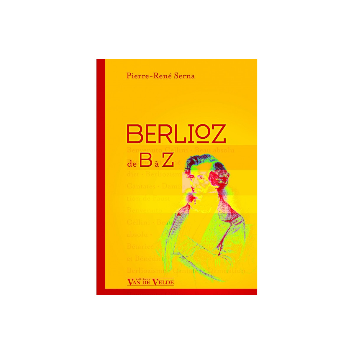 Pierre-René Serna : Berlioz de B à Z