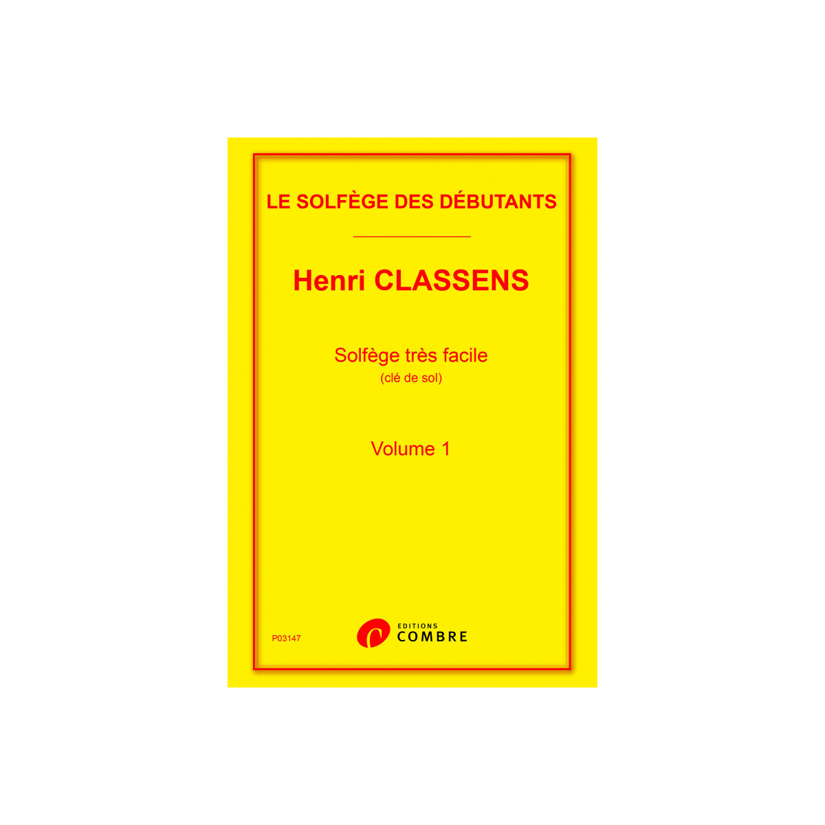 Solfège des débutants - clé de sol Vol.1 - Henri Classens - Combre