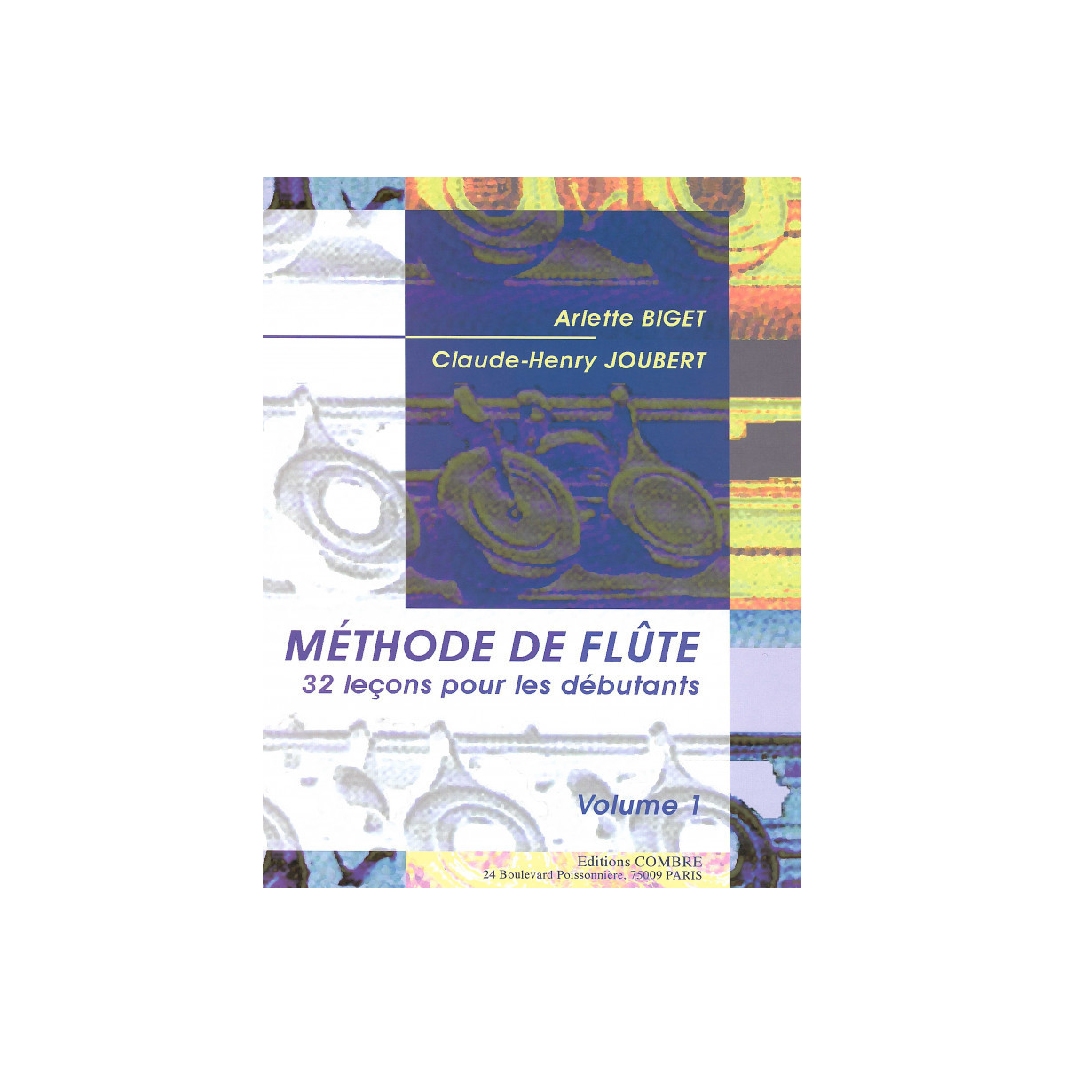 Arlette Biget et Claude-Henry Joubert : Méthode de flûte Volume 1 (32 Leçons débutants)