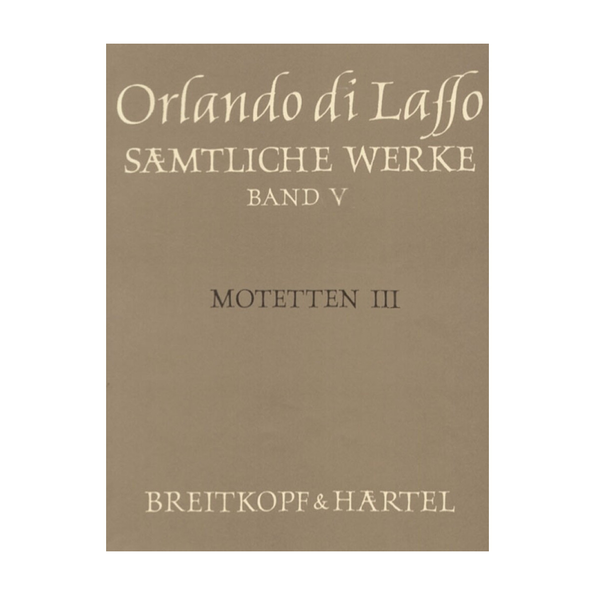 Orlando di Lasso : Sämtliche Werke, Band 5