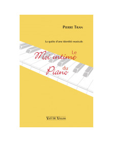 Le Moi intime du piano - Pierre Tran - Editions Van de Velde