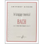 Anthony Girard : Le Langage Musical De Bach Dans Le Clavier Bien Tempere Volume II