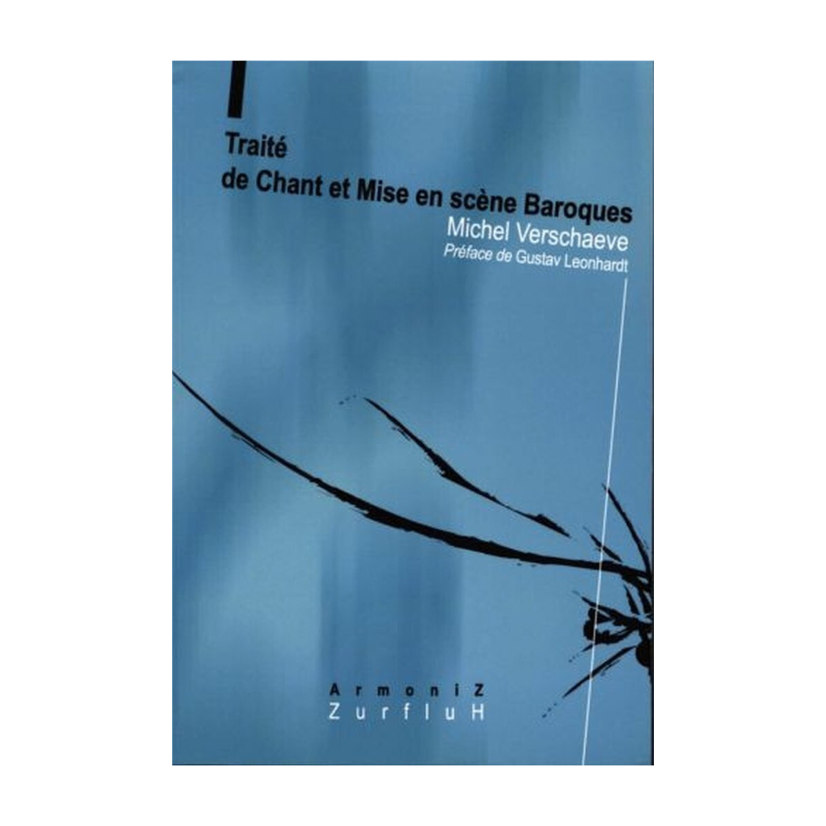 Michel Verschaeve : Traité De Chant et Mise En Scène Baroque