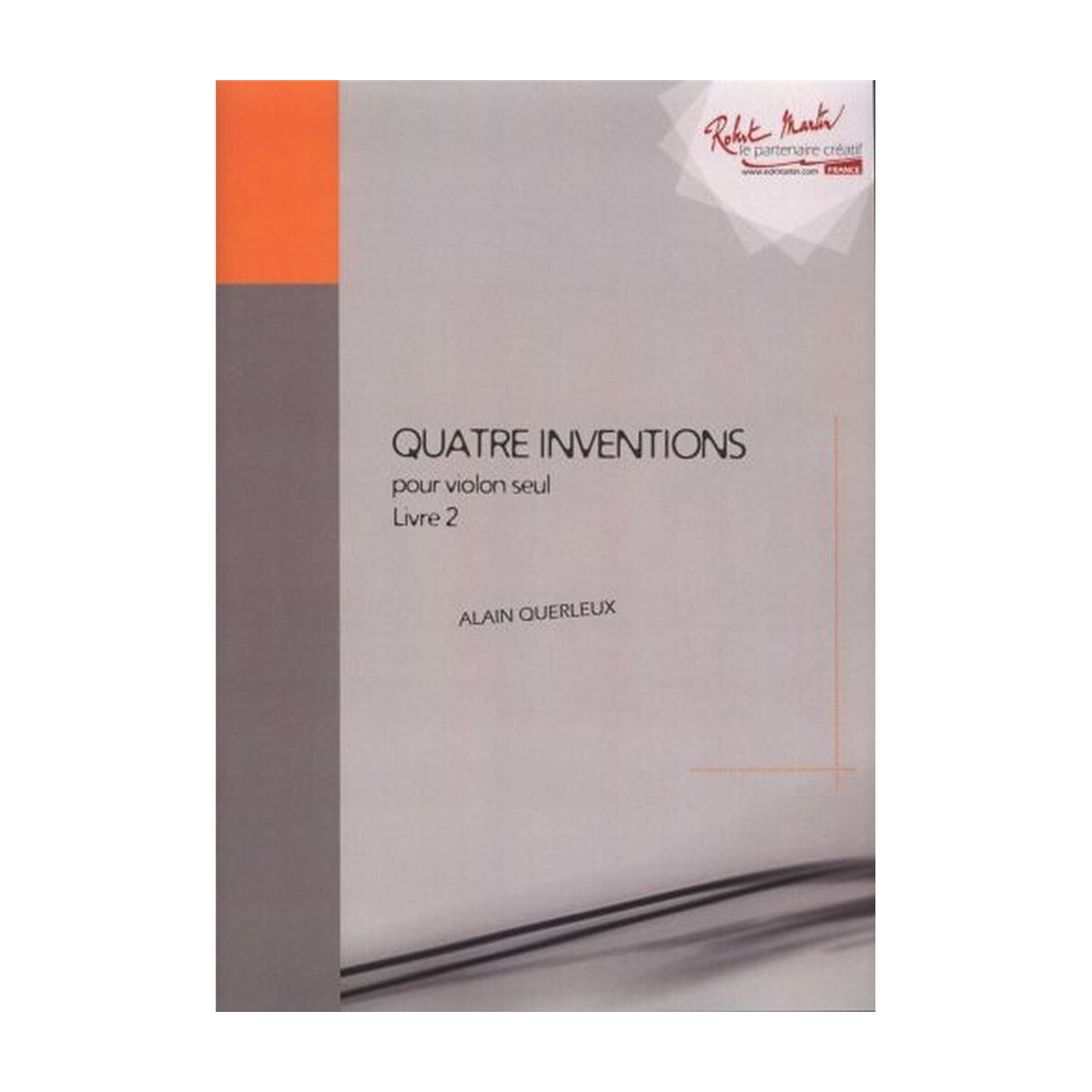 Alain Querleux : Quatre Inventions Pour Violon Seul - Livre 2