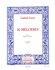 Gabriel Fauré : 20 Mélodies vol. 1 Soprano