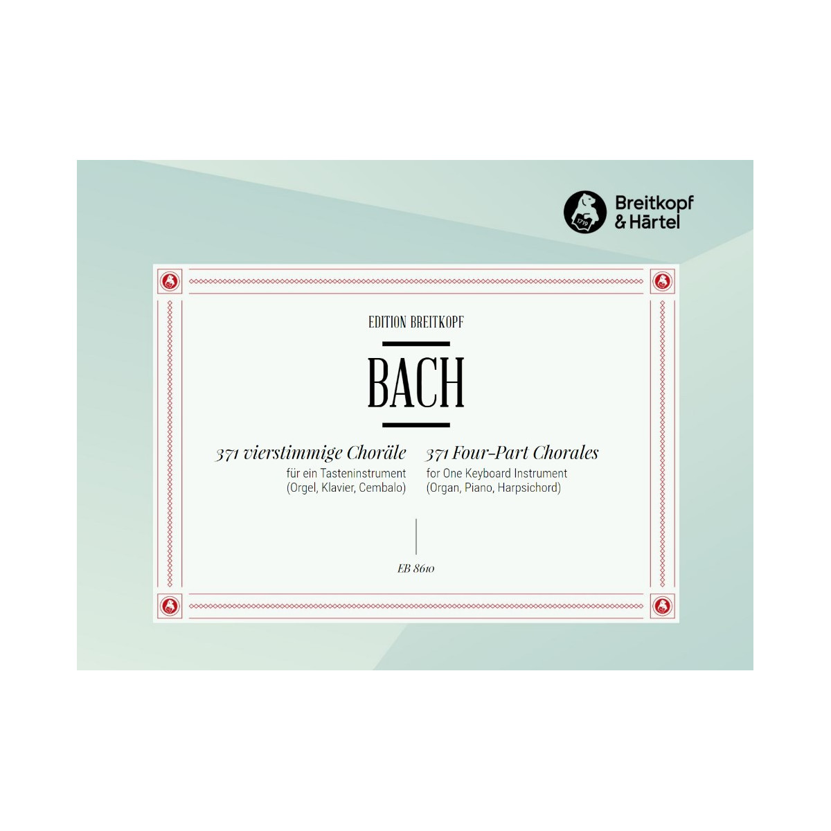 Johann Sebastian Bach : 371 vierstimmige Choräle BWV 253-438