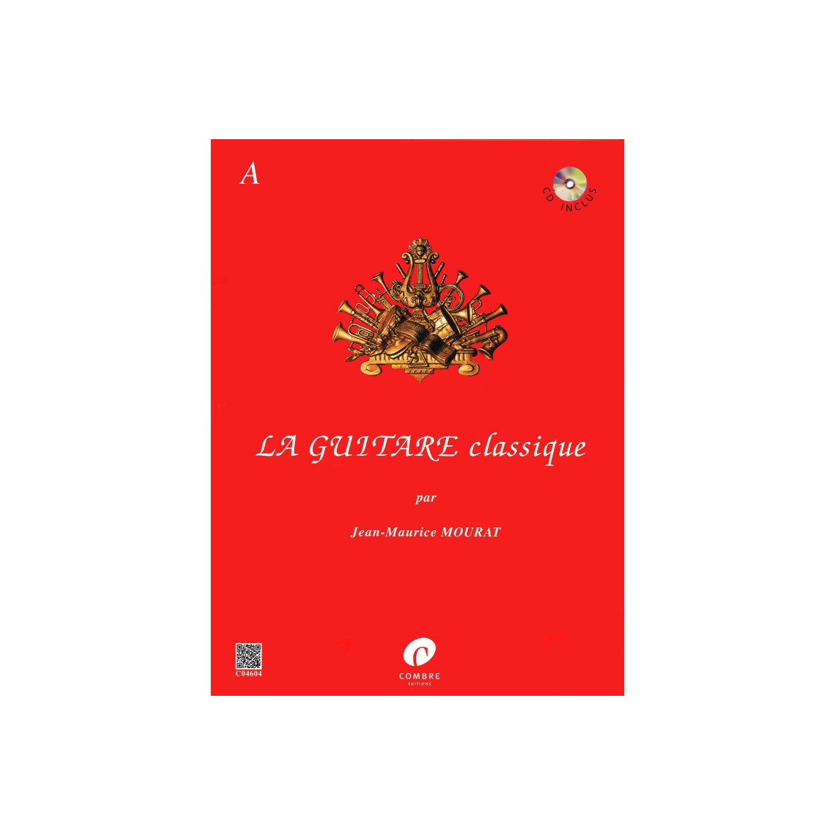 La Guitare Classique Vol. A - Jean-Maurice Mourat - Editions Combre