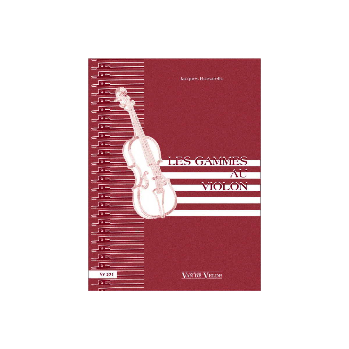 Les Gammes au violon - Jacques Borsarello - Editions Van de Velde