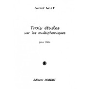 Gérard Geay : Trois (3) études sur les multiphonique