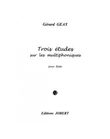 Gérard Geay : Trois (3) études sur les multiphonique