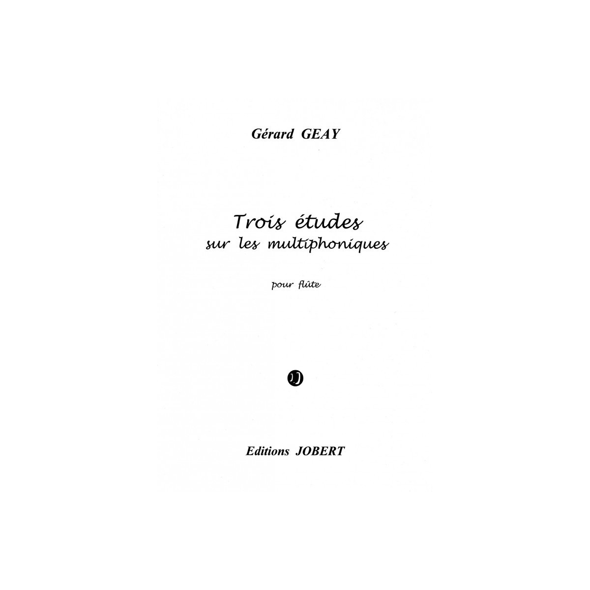 Gérard Geay : Trois (3) études sur les multiphonique