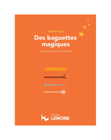 Estelle Huet : Des baguettes magiques