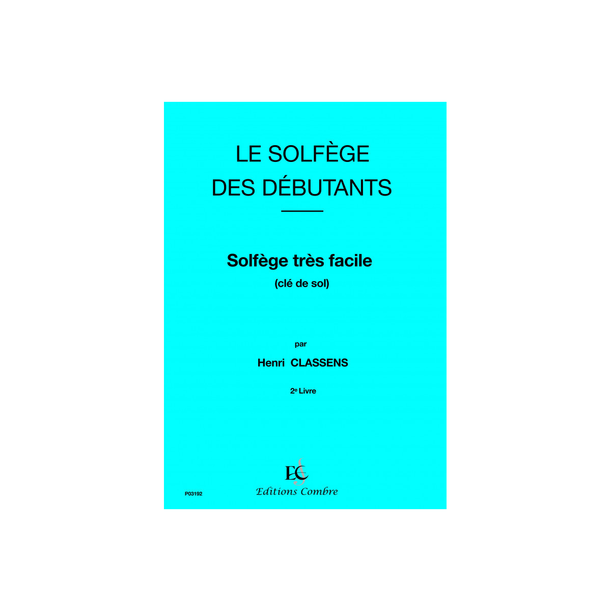Solfège des débutants - clé de sol Vol.2 - Henri Classens - Combre