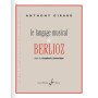 Anthony Girard : Le Langage Musicale de Berlioz dans la symphonie fantastique