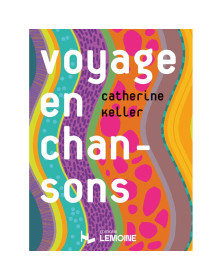 Voyage en chansons Vol. 1 - Catherine Keller - Henry Lemoine