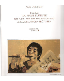 André Guilbert : L'Abc Du Jeune Flutiste Volume B