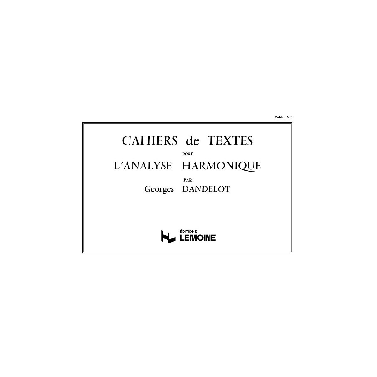 Georges Dandelot : Cahiers de textes pour L'analyse harmonique Vol.1