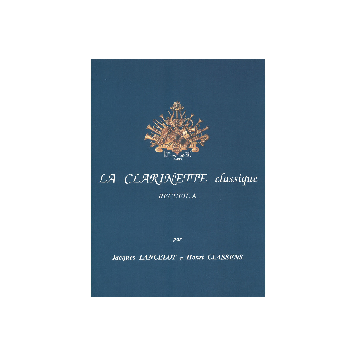 La Clarinette classique Vol.A - Jacque Lancelot - Editions Combre