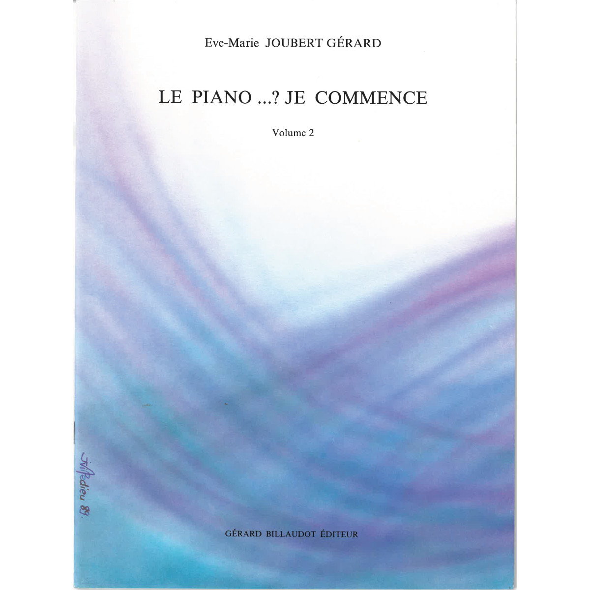 Eve-Marie Joubert-Gerard : Le Piano.. Je Commence Vol. 2