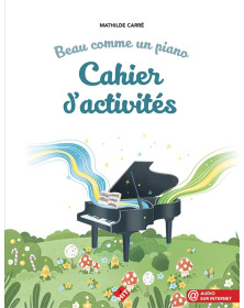 Mathilde Carré : Beau comme un Piano : Cahier d'activité
