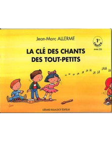 Jean-Marc Allerme : La clé des chants des tout-petits : 1er Cahier