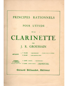J.R. Groussain : Principes Rationnels pour l'étude de la clarinette Vol. 1